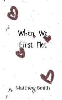When We First Met - Matthew Smith