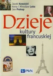 Dzieje kultury francuskiej - Anna Loba, Jacek Kowalski, Mirosław Loba