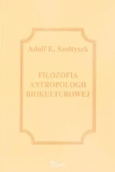Filozofia antropologii biokulturowej - Adolf E. Szołtysek