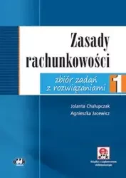 Zasady rachunkowości Zbiór zadań z rozwiązaniami 1 - Jolanta Chałupczak, Agnieszkę Jacewicz