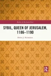 Sybil, Queen of Jerusalem, 1186-1190 - Helen J. Nicholson