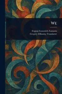 We - Zamiatin Evgenii Ivanovich