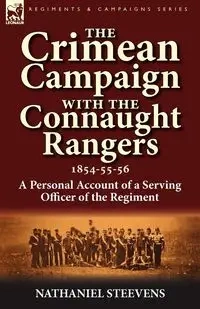 The Crimean Campaign With the Connaught Rangers, 1854-55-56 - Nathaniel Steevens