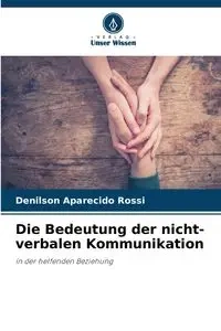 Die Bedeutung der nicht-verbalen Kommunikation - Aparecido Rossi Denilson