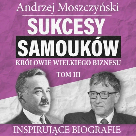 audiobook Sukcesy samouków - Królowie wielkiego biznesu. Tom 3 - Andrzej Moszczyński