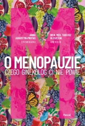 eBook O menopauzie. Czego ginekolog Ci nie powie - Anna Augustyn-Protas, Dr Tadeusz n. med. Oleszczuk epub mobi