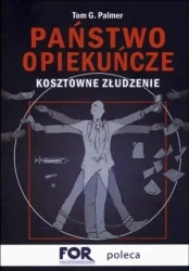 Państwo opiekuńcze. Kosztowne złudzenie - Tom Palmer G.
