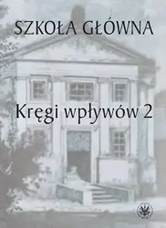 Szkoła Główna. Kręgi wpływów 2 - Urszula Kowalczuk, Łukasz Książyk