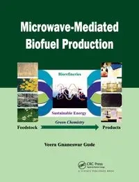 Microwave-Mediated Biofuel Production - Gude Veera G.