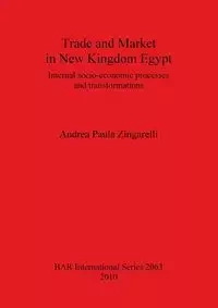 Trade and Market in New Kingdom Egypt - Andrea Paula Zingarelli