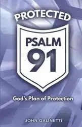 Protected Psalm 91 - John Galinetti