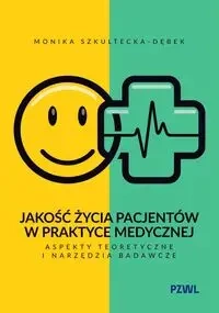 Jakość życia pacjentów w praktyce medycznej - Monika Szkultecka-Dębek