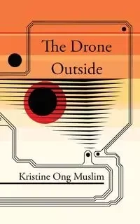The Drone Outside - Kristine Muslim Ong