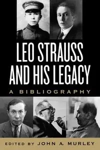 Leo Strauss and His Legacy - John Murley A