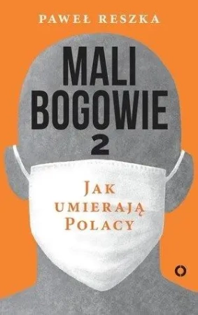 Mali bogowie 2. Jak umierają Polacy - Paweł Reszka