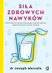 Siła zdrowych nawyków - Joseph Mercola, Anna Rogulska