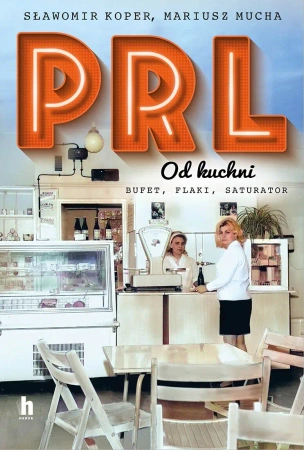 PRL od kuchni. Wydanie specjalne - Sławomir Koper, Mariusz Mucha