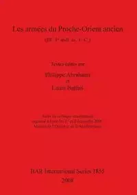 Les armées du Proche-Orient ancien (IIIe-Ier mill.av. J. -C.) - Abrahami Philippe
