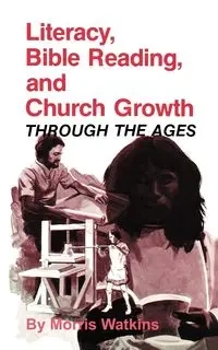 Literacy Bible Reading and Church - Morris G. Watkins