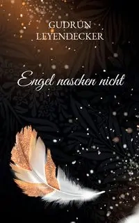 Engel naschen nicht - Gudrun Leyendecker