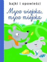 Bajki i opowieści. Mysz wiejska, mysz miejska - praca zbiorowa