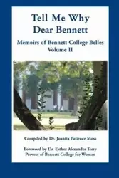 Tell Me Why Dear Bennett - Juanita Patience Moss