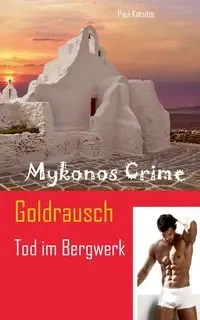 Goldrausch - Tod im Bergwerk - Paul Katsitis