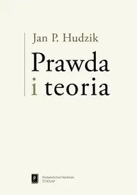 Prawda i teoria - Jan P. Hudzik