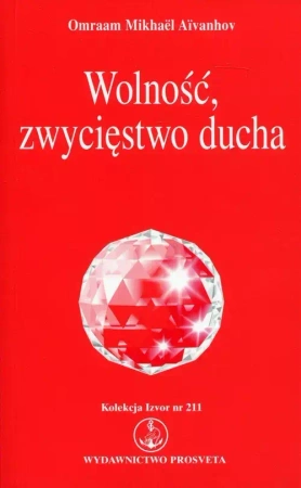 Wolność zwycięstwo ducha - Omraam Mikhael Aivanhov