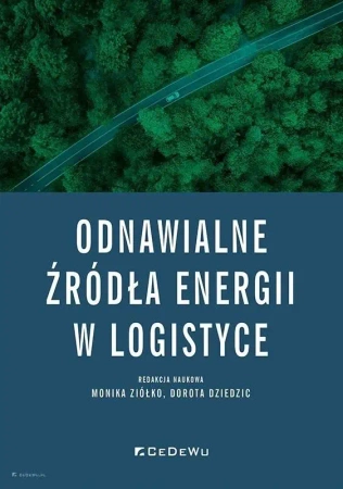Odnawialne źródła energii w logistyce - Monika Ziółko, Dorota Dziedzic