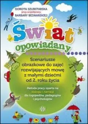 ŚWIAT OPOWIADANY - Scenariusze obrazkowe do zajęć - Dorota Szubstarska