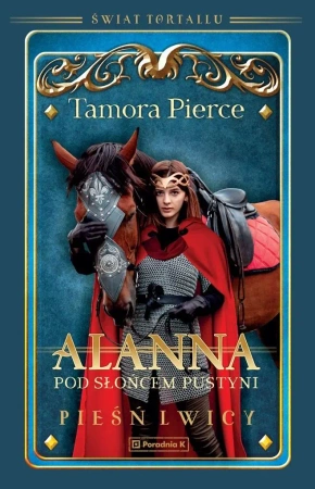 Alanna. Pod słońcem pustyni. Pieśń lwicy tom 3 - Tamora Pierce