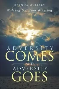 Adversity Comes and Adversity Goes - Brenda Oglesby