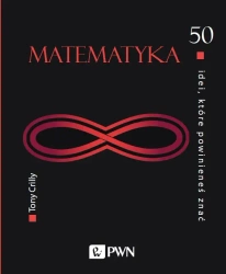 50 idei, które powinieneś znać. Matematyka - Tony Crilly, Wiktor Bartol
