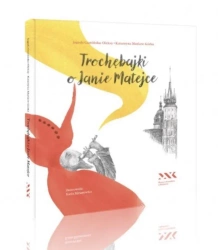 Trochębajki o Janie Matejce - Jagoda Gumińska-Oleksy, Katarzyna Maziarz-Górka