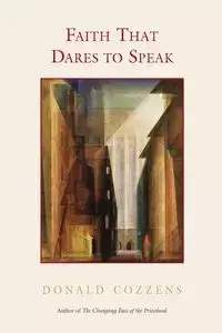 Faith That Dares to Speak - Donald B. Cozzens