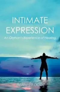 Intimate Expression - Dennis J. Dodt