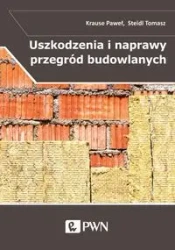Uszkodzenia i naprawy przegród budowlanych w aspek - Paweł Krause, Tomasz Steidl