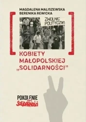 Kobiety małopolskiej "Solidarności" - Magdalena Maliszewska, Berenika Rewicka