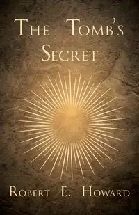 The Tomb's Secret - E. Howard Robert