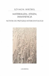 Materializm, ateizm, immanencja. Notatki do... - Szymon Wróbel