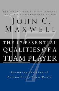 The 17 Essential Qualities of a Team Player (Internation Edition) - C. Maxwell John
