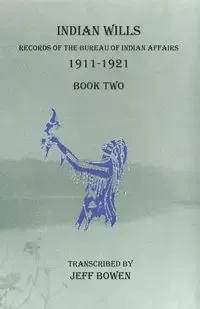 Indian Wills 1911-1921   Book Two - Bowen Jeff
