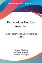 Empedokles Und Die Aegypter - August Gladisch