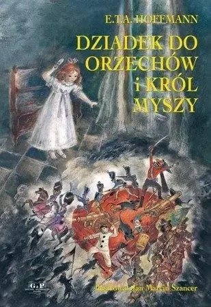 Dziadek do orzechów i król myszy - E.T.A. Hoffmann
