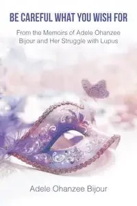 Be Careful What You Wish For - Adele Ohanzee Bijour
