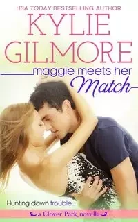Maggie Meets Her Match - Kylie Gilmore