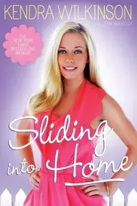 Sliding Into Home - Kendra Wilkinson