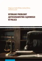 Wybrane problemy językoznawstwa sądowego w Polsce - Małgorzata Gębka-Wolak, Andrzej Moroz, Michał Szczyszek