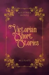 Victorian Short Stories - Platt M L
